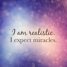 Expect Miracles To Happen And They Will